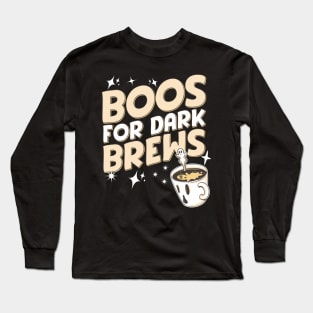 Boos for dark brews Long Sleeve T-Shirt